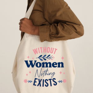 Large Without Women Nothing Exist Tote Bag
