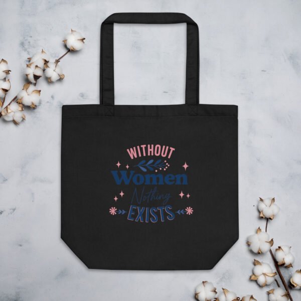 Without Women Nothing Exist Tote Bag