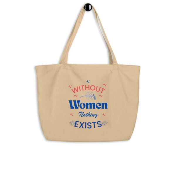 Large Without Women Nothing Exist Tote Bag